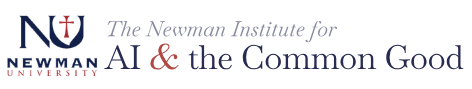 The Newman Institute for AI & the Common Good at Newman University