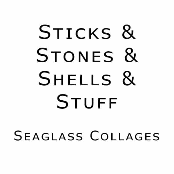 Sticks & Stones & Shells & Stuff