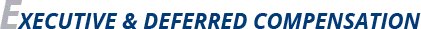 Executive & Deferred Compensation