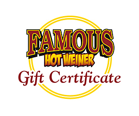 Famous Hot Weiner Gift Certificates